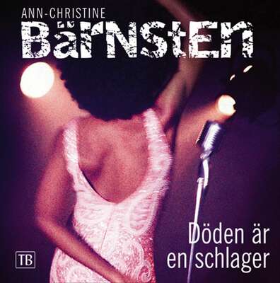 Döden är en schlager - Ann-Christine Bärnsten.