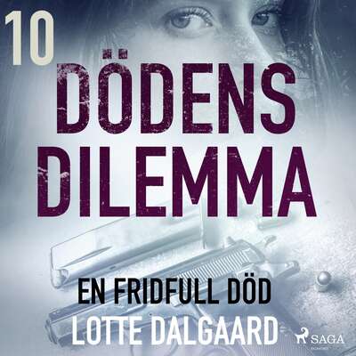 Dödens dilemma 10 - En fridfull död - Lotte Dalgaard.