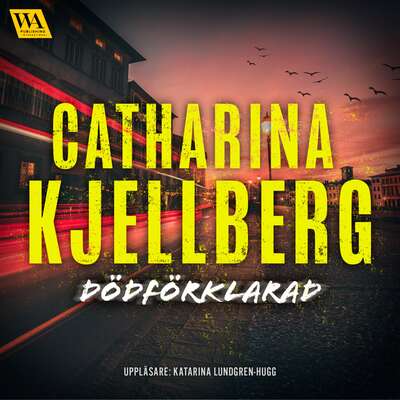 Dödförklarad - Catharina Kjellberg.