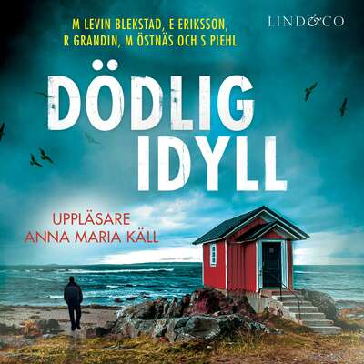 Dödlig idyll - Erik Eriksson, Margaretha Levin Blekastad, Richard Grandin, Sofi Piel och Magnus Östnäs.