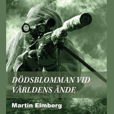 Dödsblomman vid världens ände - Martin Elmberg.