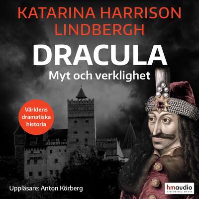 Dracula : myt och verklighet - Katarina Harrison Lindbergh.