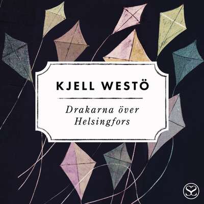 Drakarna över Helsingfors - Kjell Westö.