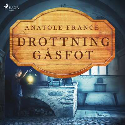 Drottning Gåsfot - Anatole France.