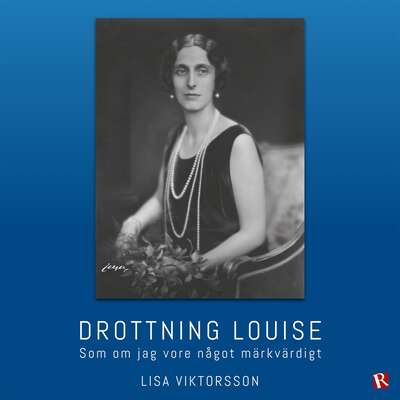 Drottning Louise : Som om jag vore något märkvärdigt