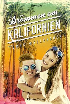 Drömmen om Kalifornien - Tomas Wallengren.