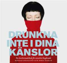 Drunkna inte i dina känslor