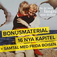 Du är inte längre min dotter – Bonusmaterial: 16 nya kapitel + samtal med Frida Boisen