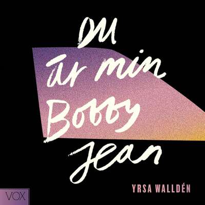 Du är min Bobby Jean - Yrsa Walldén.