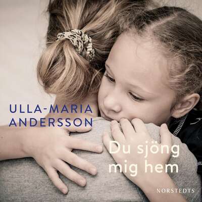 Du sjöng mig hem - Ulla-Maria Andersson.