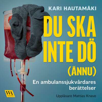 Du ska inte dö (ännu) - Kari Hautamäki.