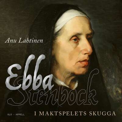 Ebba Stenbock : I maktspelets skugga - Anu Lahtinen.