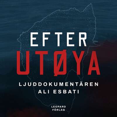 Efter Utøya - ljuddokumentären - Ali Esbati.