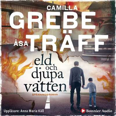 Eld och djupa vatten - Camilla Grebe och Åsa Träff.