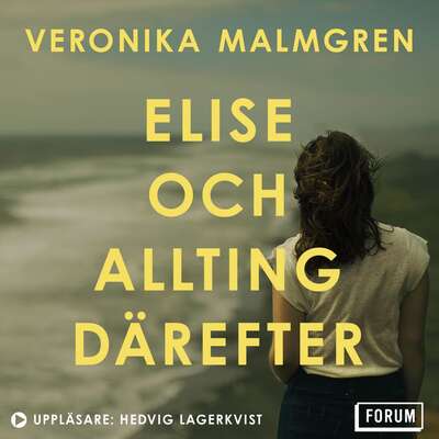 Elise och allting därefter - Veronika Malmgren.