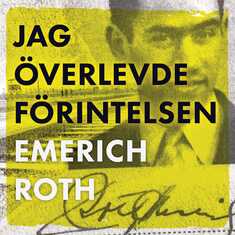 Emerich Roth – Jag överlevde Förintelsen