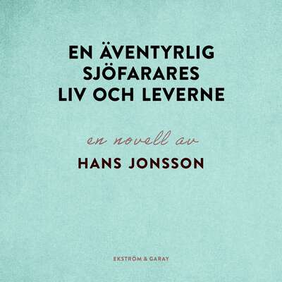 En äventyrlig sjöfarares liv och leverne