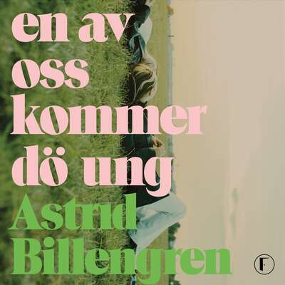 En av oss kommer dö ung - Astrid Billengren.