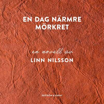 En dag närmre mörkret - Linn Nilsson.