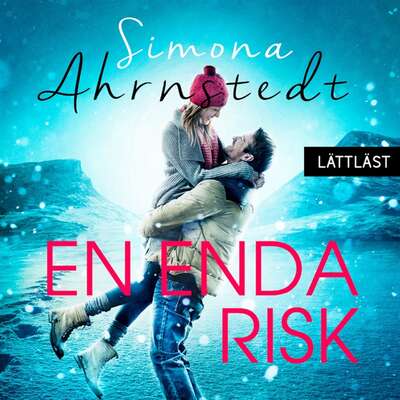 En enda risk / Lättläst - Simona Ahrnstedt.