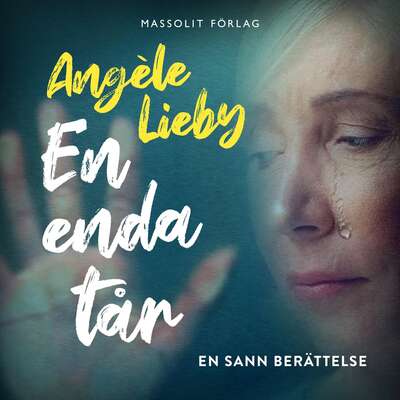 En enda tår : en sann berättelse - Angèle Lieby.