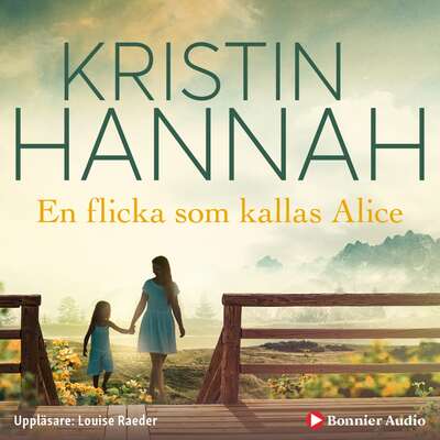 En flicka som kallas Alice - Kristin Hannah.