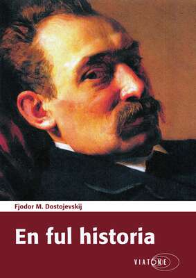 En ful historia - Fjodor M. Dostojevskij.