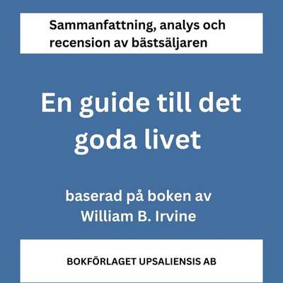 En Guide till det Goda Livet (sammanfattning)