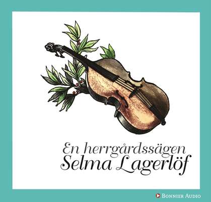 En herrgårdssägen - Selma Lagerlöf.