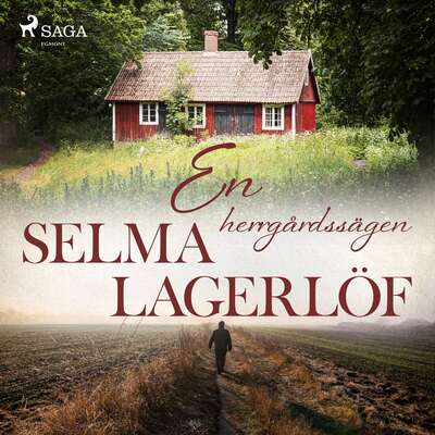 En herrgårdssägen - Selma Lagerlöf.