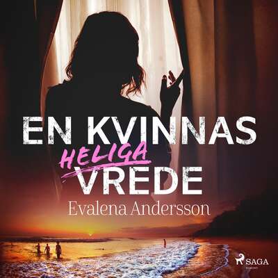 En kvinnas heliga vrede - Evalena Andersson.