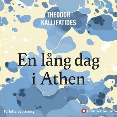 En lång dag i Athen : [berättelse] - Theodor Kallifatides.