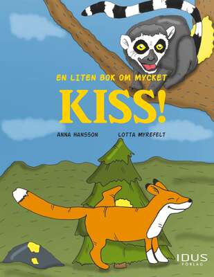 En liten bok om mycket kiss! - Anna Hansson.