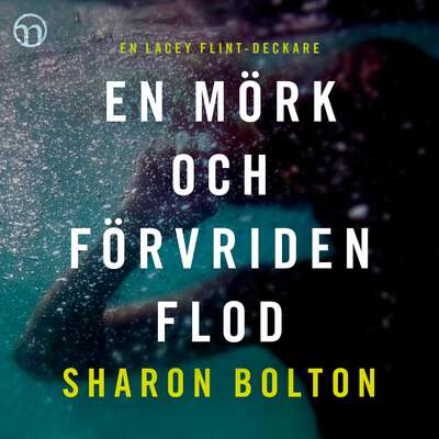 En mörk och förvriden flod - Sharon Bolton.