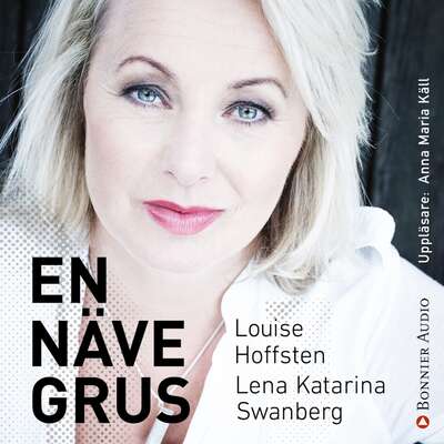 En näve grus - Lena Katarina Swanberg och Louise Hoffsten.