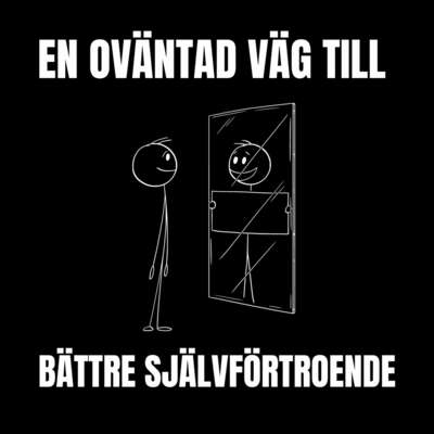 En oväntad väg till bättre självförtroende