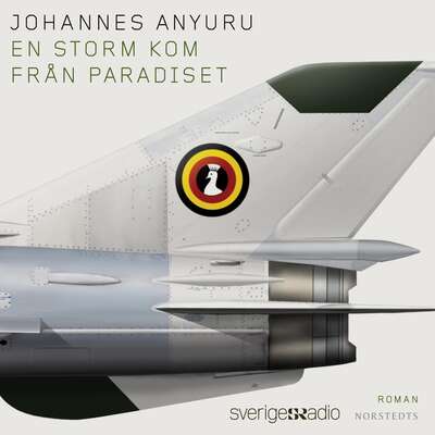 En storm kom från paradiset - Johannes Anyuru.