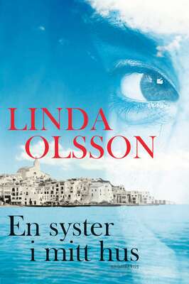 En syster i mitt hus - Linda Olsson.