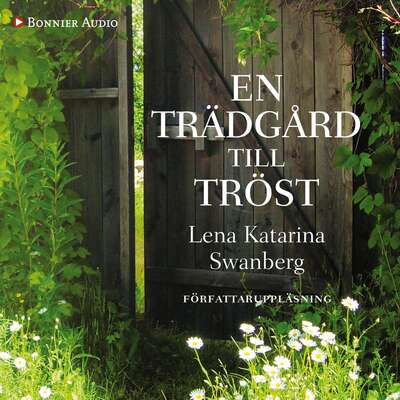 En trädgård till tröst - Lena Katarina Swanberg.