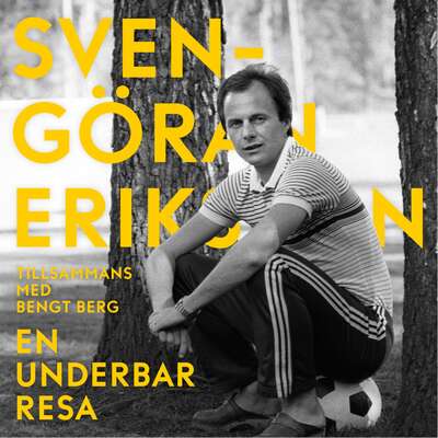 En underbar resa - Bengt Berg och Sven-Göran ”Svennis” Eriksson.