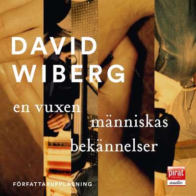 En vuxen människas bekännelser - David Wiberg.