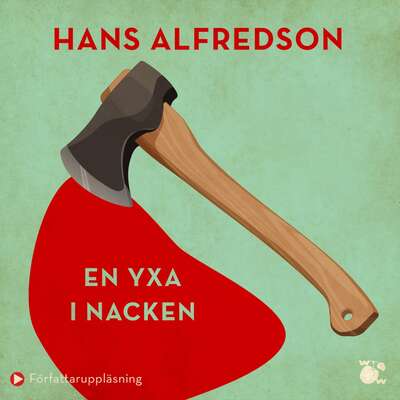 En yxa i nacken : kriminalroman - Hans Alfredson.