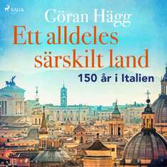 Ett alldeles särskilt land : 150 år i Italien