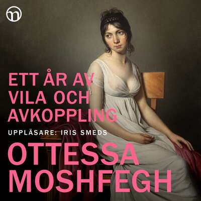 Ett år av vila och avkoppling - Ottessa Moshfegh.