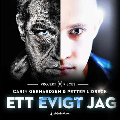 Ett evigt jag : Projekt Pisces - Petter Lidbeck och Carin Gerhardsen.