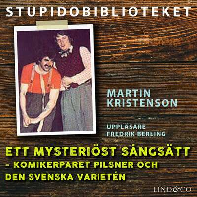 Ett mysteriöst sångsätt – komikerparet Pilsner och den svenska varietén