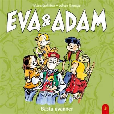 Eva & Adam : Bästa ovänner - Vol. 3 - Måns Gahrton.