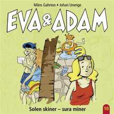 Eva & Adam : Solen skiner - sura miner - Vol. 10