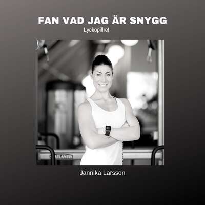 FAN VAD JAG ÄR SNYGG- Lyckopillret - Jannika Larsson.