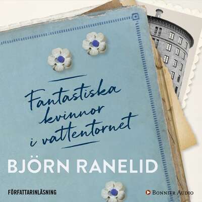 Fantastiska kvinnor i vattentornet - Björn Ranelid.